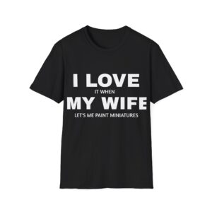 funny wargamer gift: i love when my wife let's me wargame t shirt