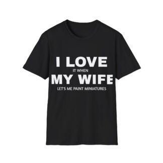 funny wargamer gift: i love when my wife let's me wargame t shirt