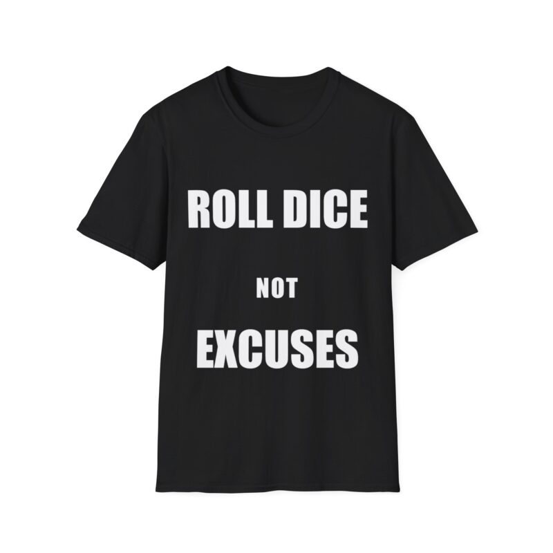 roll dice not excuses – tabletop strategy gamer t shirt